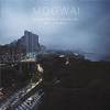 7. Mogwai - Hardcore will never die, but you will