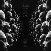 Creature With The Atom Brain - The Birds Fly Low (2012)