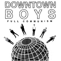 Downtown Boys - Full Communism (2015)