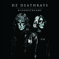 DZ Deathrays - Bloodstreams (2012)