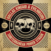 Dallas Kincaid & EvilMrSod - Subterranean Power Strain (2011)