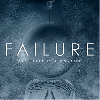 Failure - The Heart Is a Monster (2015)