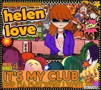 Helen Love - It's My Club And I'll Play What I Want To (2007)