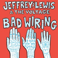 Jeffrey Lewis & The Voltage - Bad Wiring (2019)