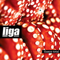 Liga Quintana - Fiasco Total (2008)