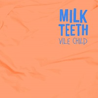 Milk Teeth - Vile Child (2016)