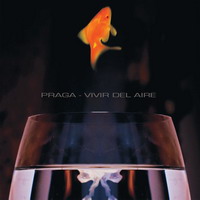 Praga - Vivir del aire (2010)