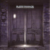 Sleep Parade - Things Can Always Change (2008)