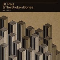 St. Paul and The Broken Bones - Half the City (2014)