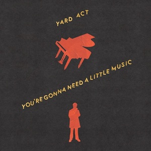 Yard Act - You're Gonna Need A Little Music (2026)
